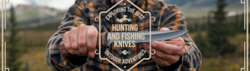 The best hunting and fishing knives